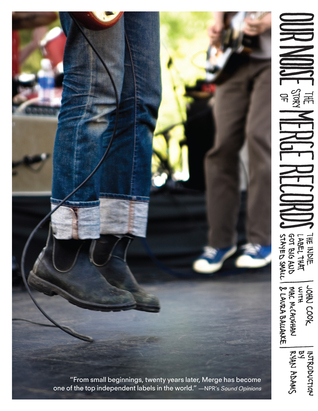 Our Noise: The Story of Merge Records, the Indie Label That Got Big and Stayed Small (Paperback)