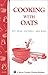 Cooking With Oats: Oat Bran, Oatmeal, and More (Storey Country Wisdom Bulletin A-125)