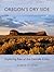 Oregon's Dry Side: Exploring East of the Cascade Crest