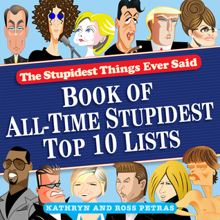 The Stupidest Things Ever Said Book of Top Ten Lists