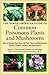 The North American Guide to Common Poisonous Plants and Mushrooms