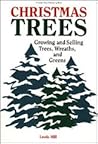 Christmas Trees: Growing and Selling Trees, Wreaths, and Greens Christmas Trees: Growing and Selling Trees, Wreaths, and Greens