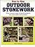 Step-By-Step Outdoor Stonework: Over Twenty Easy-To-Build Projects for Your Patio and Garden