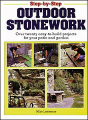 Step-By-Step Outdoor Stonework: Over Twenty Easy-To-Build Projects for Your Patio and Garden