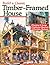 Build a Classic Timber-Framed House: Planning & Design/Traditional Materials/Affordable Methods