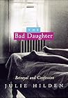 THE BAD DAUGHTER: Betrayal and Confession