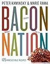 Bacon Nation: 125 Irresistible Recipes