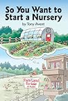 So You Want to Start a Nursery by Tony Avent