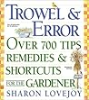 Trowel and Error: Over 700 Organic Remedies, Shortcuts, and Tips for the Gardener