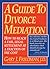 A Guide to Divorce Mediatio...