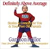 Definitely Above Average: Stories & Comedy for You & Your Poor Old Parents Definitely Above Average: Stories & Comedy for You & Your Poor Old Parents