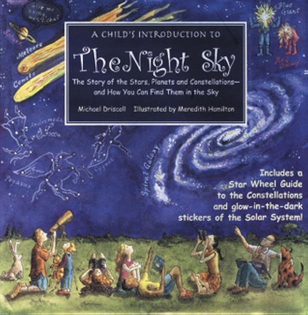 A Child's Introduction to the Night Sky: The Story of the Stars, Planets, and Constellations--and How You Can Find Them in the Sky (A Child's Introduction Series)
