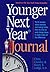 Younger Next Year Journal: ...