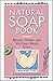 The Natural Soap Book: Maki...