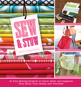 Sew  Stow: 31 Fun Sewing Projects to Carry, Hold, and Organize Your Stuff, Your Home, and Yourself! (Paperback)