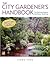 The City Gardener's Handbook by Linda Yang The City Gardener's Handbook by Linda Yang