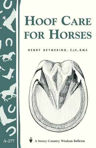 Hoof Care for Horses: Storey's Country Wisdom Bulletin A-277