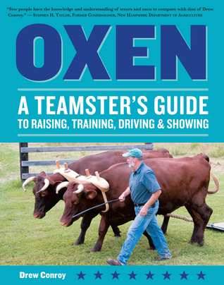 Oxen: A Teamster's Guide (Story's Working Animals)