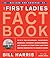 First Ladies Fact Book -- Revised and Updated by Bill Harris