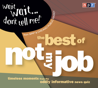 Wait Wait...don't Tell Me!: The Best of Not My Job (Audio CD)