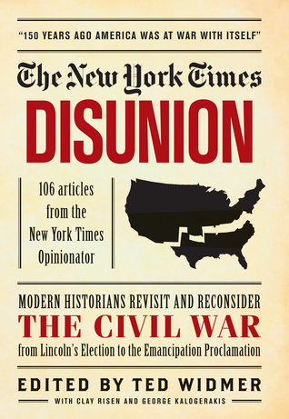 Disunion: Modern Historians Revisit and Reconsider the Civil War from Lincoln's Election to the Emancipation Proclamation (Hardcover)
