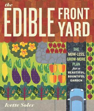 The Edible Front Yard: The Mow-Less, Grow-More Plan for a Beautiful, Bountiful Garden (Paperback)