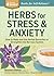 Herbs for Stress & Anxiety: How to Make and Use Herbal Remedies to Strengthen the Nervous System