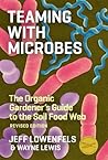 Teaming with Microbes by Jeff Lowenfels
