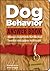 The Dog Behavior Answer Boo...