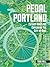 Pedal Portland: 25 Easy Rid...