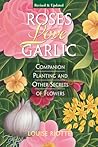 Roses Love Garlic by Louise Riotte