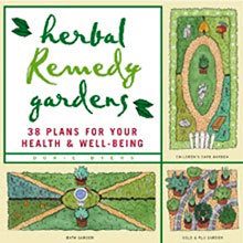 Herbal Remedy Gardens: 38 Plans for Your Health & Well-Being