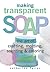 Making Transparent Soap: Th...