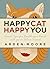 Happy Cat, Happy You: Quick...