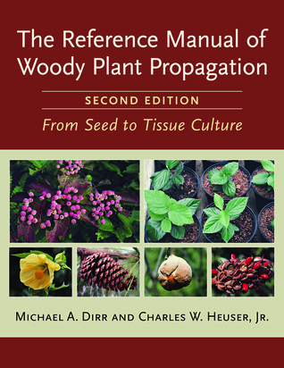 The Reference Manual of Woody Plant Propagation: From Seed to Tissue Culture (Paperback)