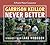 Never Better by Garrison Keillor
