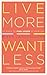 Live More, Want Less: 52 Ways to Find Order in Your Life