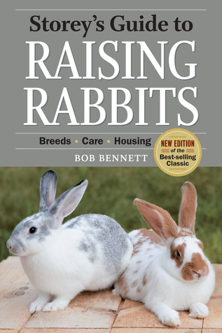 Storey's Guide to Raising Rabbits: Breeds, Care, Housing (Storey’s Guide to Raising)