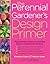 The Perennial Gardener's Design Primer