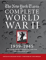 The New York Times Complete World War II, 1939-1945 by Richard