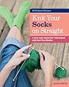 Knit Your Socks on Straight by Alice Curtis