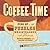 Coffee Time: Perk Up with P...