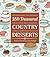 250 Treasured Country Desserts: Mouthwatering, Time-honored, Tried & True, Soul-satisfying, Handed-down Sweet Comforts