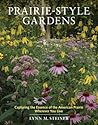 Prairie-Style Gardens: Capturing the Essence of the American Prairie Wherever You Live