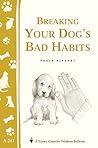 Breaking Your Dog's Bad Habits: Storey's Country Wisdom Bulletin A-241