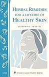 Herbal Remedies for a Lifetime of Healthy Skin: Storey Country Wisdom Bulletin A-222