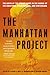 Manhattan Project: The Birth of the Atomic Bomb in the Words of Its Creators, Eyewitnesses, and Historians
