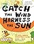 Catch the Wind, Harness the Sun: 22 Super-Charged Science Projects for Kids