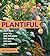 Plantiful: Start Small, Grow Big With 150 Plants That Spread, Self-Sow, And Overwinter