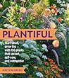 Plantiful: Start Small, Grow Big With 150 Plants That Spread, Self-Sow, And Overwinter